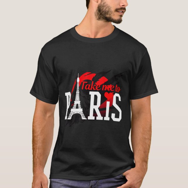 Nehmen Sie mich mit Paris Frankreich Eiffelturm So T-Shirt (Vorderseite)