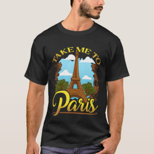 Nehmen Sie mich nach Paris Frankreich Reisen Ästhe T-Shirt