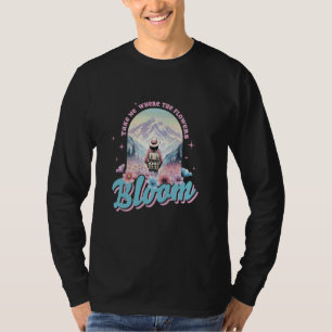 Nehmen Sie mich, wo die Blume Bloom Adventure T-Shirt