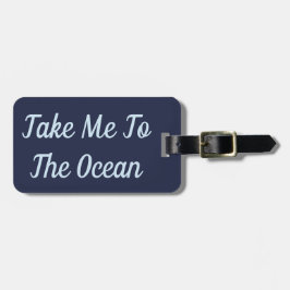 Nehmen Sie mich zum Ozean-Gepäckanhänger Gepäckanhänger