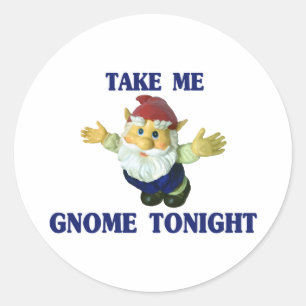 Nehmen Sie mir Gnome heute Abend Runder Aufkleber