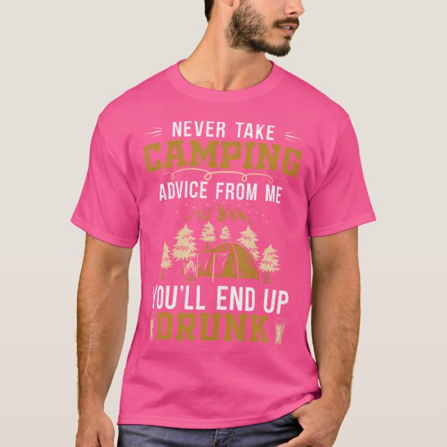 Nehmen Sie nie Camping-Ratschläge von mir - Sie we T-Shirt (Vorderseite)