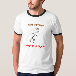 Nehmen Sie Rache-Misten auf einer Taube! T-Shirt