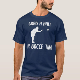 Nehmen Sie sich einen Ball mit der Bocce Time Bocc T-Shirt