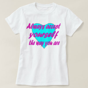 Nehmen Sie sich immer selbst an, wie Sie sind plus T-Shirt