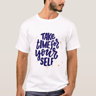 Nehmen Sie sich Zeit für sich T-Shirt