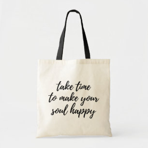 Nehmen Sie sich Zeit, um Ihr Soul glücklich zu mac Tragetasche