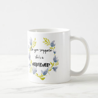Nehmen Sie sie sind eine Wildblume-Tasse an Kaffeetasse