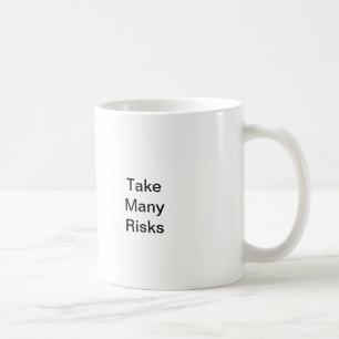 Nehmen Sie viele Risiken Kaffeetasse