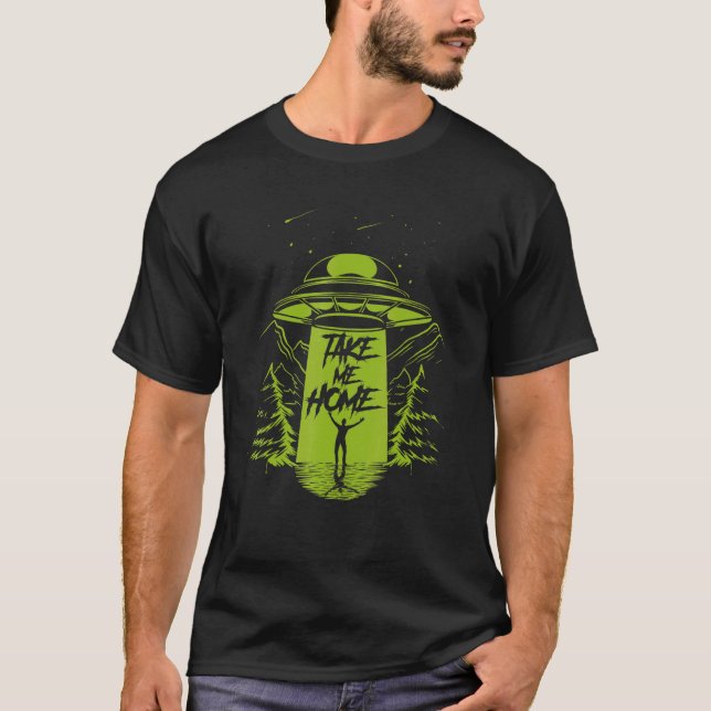 Nehmen Sie Zuhause Ufo Alien Extra Terrestrial Lif T-Shirt (Vorderseite)
