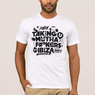 Nehmen von u muthaf#*kers zum ibiza T-Shirt