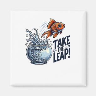 Nehmen wir den Sprung - Motivierend Goldfish sprin Magnet