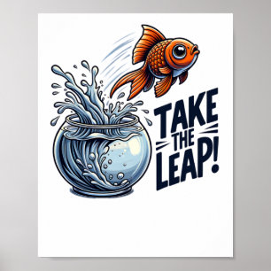 Nehmen wir den Sprung - Motivierend Goldfish sprin Poster