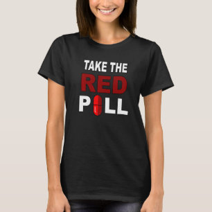Nehmen wir die Wahl der konservativen Roten Pille T-Shirt