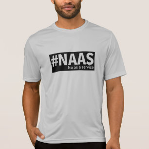 Nein als Dienstleistung NAAS Tech Spaß T-Shirt