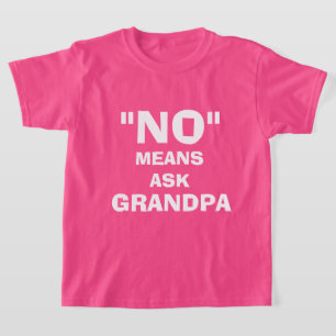 "NEIN" BEDEUTET, DASS GRANDPA GEFRAGT WIRD, KUNDEN T-Shirt