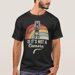 Nein, es ist keine Kamera-Vermessungsausrüstung T-Shirt