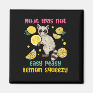 Nein, es war nicht einfach Peasy Lemon Squeezy Magnet