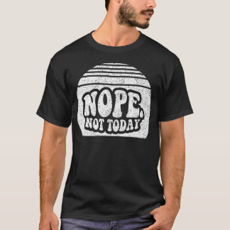 Nein, heute nicht Retro-Sonnenuntergang Lustig Sar T-Shirt