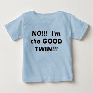 NEIN!!!  Ich bin der GUTE ZWILLING!!! Baby T-shirt