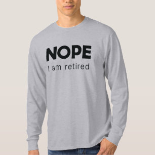 Nein, ich bin T - Shirt im Ruhestand