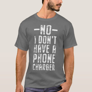 Nein, ich Donx27t habe ein Telefon Ladegerät Mixol T-Shirt