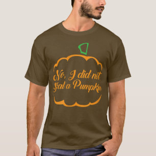 Nein, ich habe nicht stehlen ein Kürbisschwangersc T-Shirt
