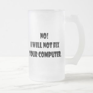 Nein! Ich repariere nicht Ihren Computer! Mattglas Bierglas
