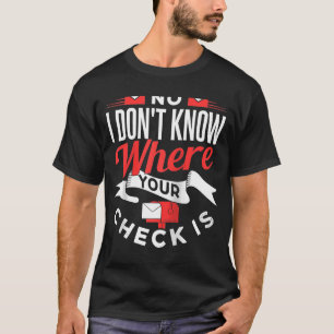 Nein, ich weiß nicht, wo Ihr Karo Postarbeiter ist T-Shirt