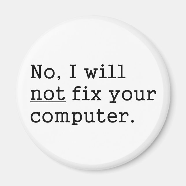 Nein, ich werde Ihr Computerfreak-Nerd-Tech-Gesche Magnet (Vorne)