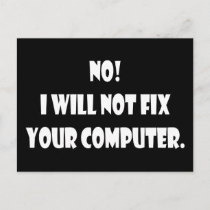 Nein! Ich werde Ihren Computer nicht reparieren! Postkarte