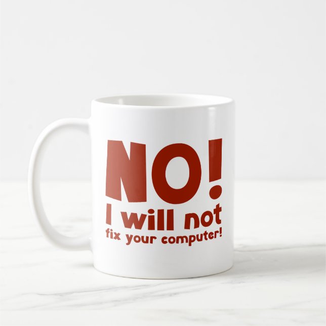 NEIN! Ich werde Ihren Computer nicht reparieren! T Kaffeetasse (Links)