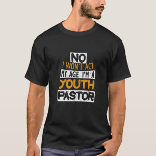 Nein, ich werde nicht in meinem Alter handeln, ich T-Shirt