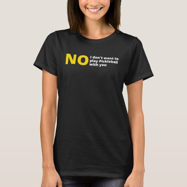 Nein, ich woll nicht, Pickleball gegen Pickle ba z T-Shirt (Vorderseite)