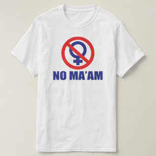 Nein Ma'am (Nur vorne) T-Shirt