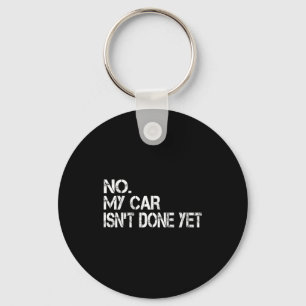 Nein, mein Auto ist noch nicht fertig Lustig Sarka Schlüsselanhänger