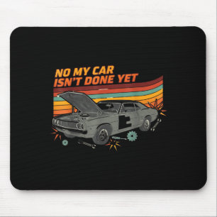 Nein, mein Auto ist noch nicht fertig Lustiger Aut Mousepad