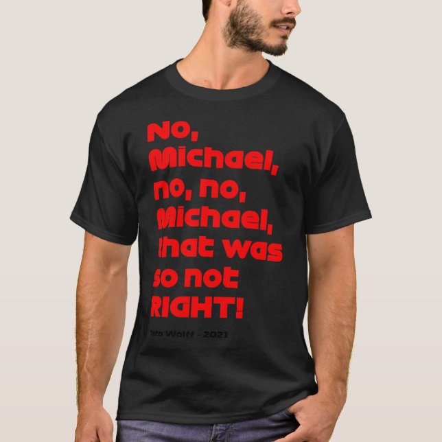 Nein Michael, das war so nicht richtig - Toto Wolf T-Shirt (Vorderseite)