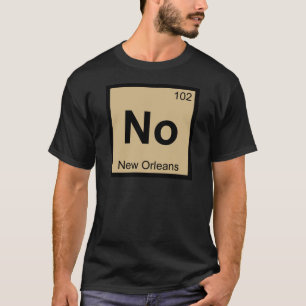 Nein - New Orleans Chemie Periodensystem Symbol T-Shirt