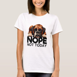 Nein Nicht Heute Boxer T-Shirt
