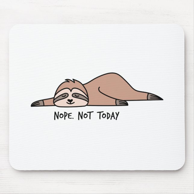 Nein. Nicht heute, fauler Faulpelz Mousepad (Vorne)