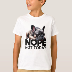 Nein Nicht Heute Französische Bulldogge T-Shirt
