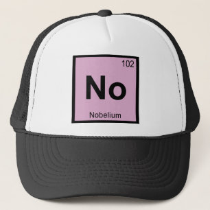 Nein - Nobelium Chemie Periodensystem Symbol Truckerkappe