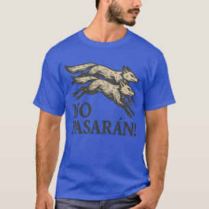 Nein Pasarán! Sie dürfen keinen Widerstand leisten T-Shirt