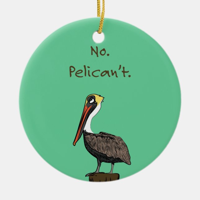 Nein Pelican't. Keramik Ornament (Vorne)