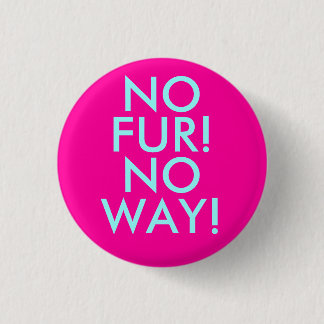 NEIN, PELZ! , NEIN, WEISE! BUTTON