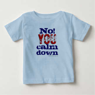 Nein! Sie beruhigen unten (Kleinkind und Kinder T) Baby T-shirt