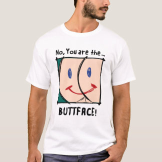 Nein, sind Sie die BUTTFACE! Shirt
