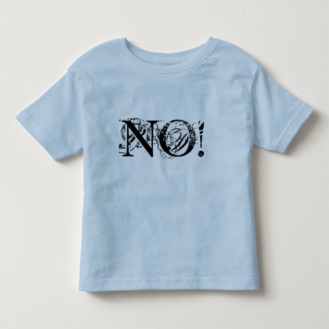 NEIN!  Weil, NEIN! Kleinkind T-shirt (Vorderseite)