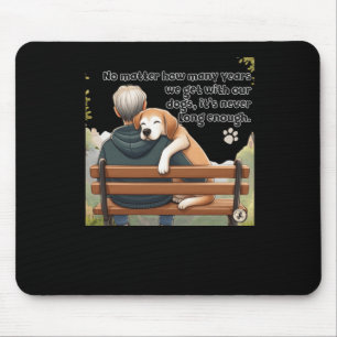 Nein, wie viele Jahre wir mit unseren Hunden bekom Mousepad